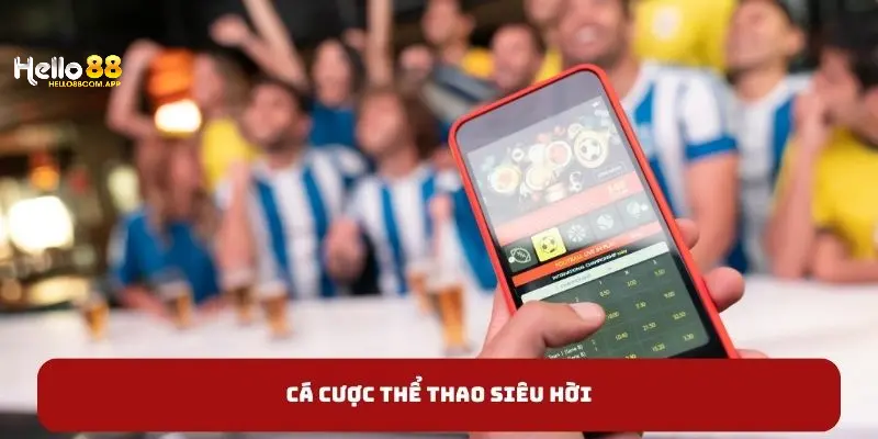 Cá cược thể thao nhận thưởng lợi nhuận siêu hời tại Hello88