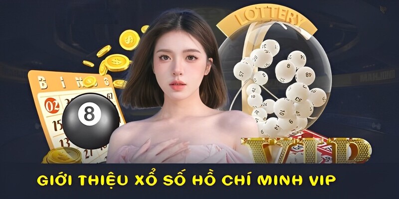 Xs Hồ Chí Minh VIP là trò may mắn độc đáo tại Hello88